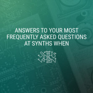 Synths When FAQ - frequently asked questions